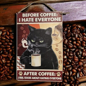 "before coffee I hate everyone" black kitty cat tin metal sign